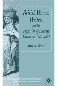 British Women Writers and the Profession of Literary Criticism, 1789-1832