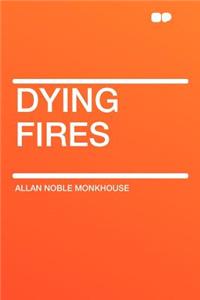 Dying Fires