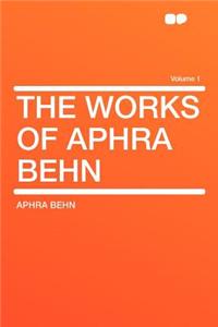The Works of Aphra Behn Volume 1