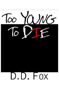 Too Young to Die