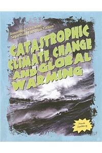 Catastrophic Climate Change and Global Warming