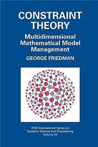 Constraint Theory: Multidimensional Mathematical Model Management