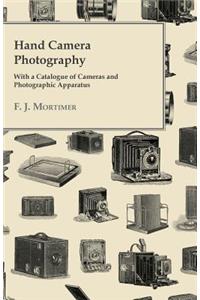 Hand Camera Photography - With a Catalogue of Cameras and Photographic Apparatus