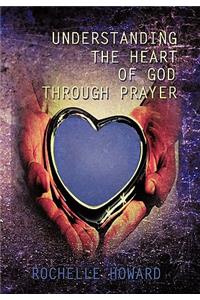 Understanding the Heart of God Through Prayer