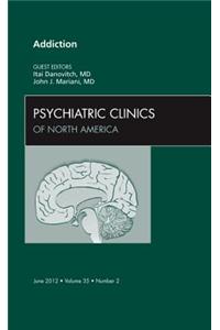 Addiction, an Issue of Psychiatric Clinics
