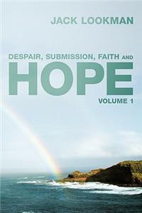 Despair, Submission, Faith and Hope