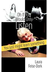 Oh If You Would Only Listen