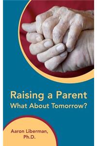 Raising a Parent-What About Tomorrow?