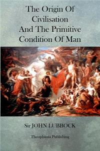 Origin of Civilisation and the Primitive Condition of Man