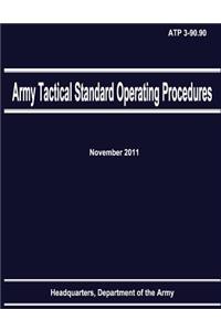 Army Tactical Standard Operating Procedures (ATP 3-90.90)
