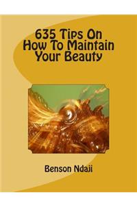 635 Tips On How To Maintain Your Beauty