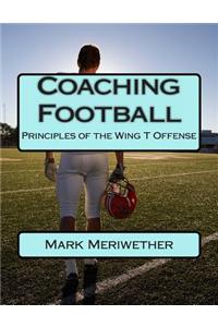 Coaching Football: Principles of the Wing T Offense