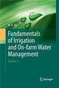 Fundamentals of Irrigation and On-Farm Water Management: Volume 1