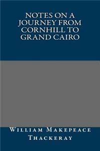 Notes on a Journey from Cornhill to Grand Cairo