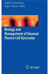 Biology and Management of Unusual Plasma Cell Dyscrasias