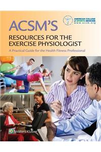 ACSM's Resources for the Exercise Physiologist: A Practical Guide for the Health Fitness Professional