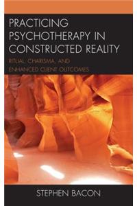 Practicing Psychotherapy in Constructed Reality