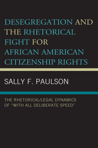 Desegregation and the Rhetorical Fight for African American Citizenship Rights