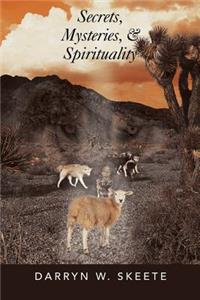 Secrets, Mysteries, & Spirituality