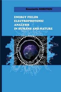Energy Fields Electrophotonic Analysis in Humans and Nature