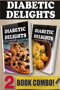 Your Favorite Foods - All Sugar-Free Part 2 and Sugar-Free Indian Recipes: 2 Book Combo