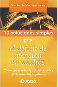 10 Soluciones Simples para el deficit de atencion en adultos