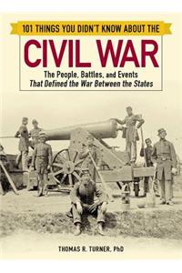 101 Things You Didn't Know about the Civil War