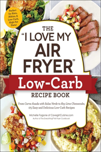 I Love My Air Fryer Low-Carb Recipe Book