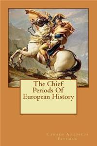 Chief Periods Of European History