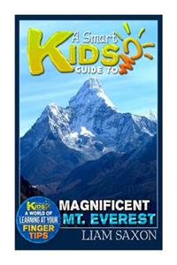 A Smart Kids Guide to Magnificent Mt. Everest