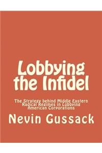 Lobbying the Infidel