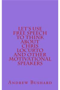 Let's Use Free Speech to Think About Chris LoCurto and Other Motivational Speakers