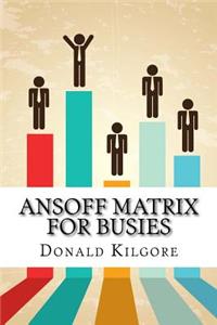 Ansoff Matrix For Busies