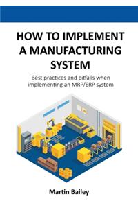 How to implement a manufacturing system