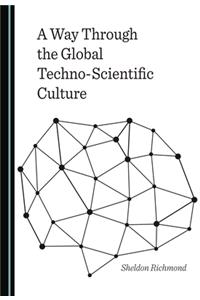 A Way Through the Global Techno-Scientific Culture