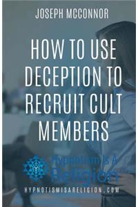 How To Use Deception To Recruit Cult Members