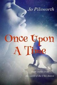 Once Upon a Time: A Sampler of the Diaries of the Cwn Annwn