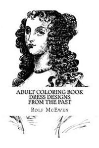 Adult Coloring Book: Dress Designs from the Past