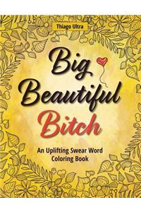 Big, Beautiful, Bitch