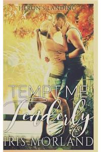 Tempt Me Tenderly (Heron's Landing Book 2)