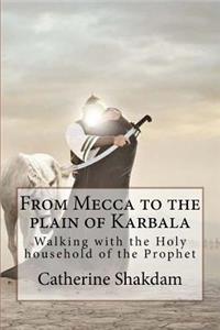 From Mecca to the plain of Karbala: Walking with the Holy household of the Prophet