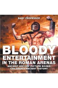 Bloody Entertainment in the Roman Arenas - Ancient History Picture Books Children's Ancient History