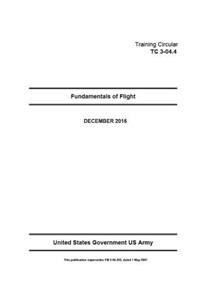 Training Circular (TC) 3-04.4 Fundamentals of Flight December 2016