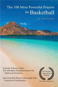 Prayer the 100 Most Powerful Prayers for Basketball 2 Amazing Bonus Books to Pray for Athletes & Students
