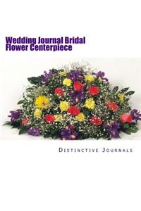 Wedding Journal Bridal Flower Centerpiece