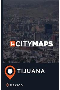 City Maps Tijuana Mexico