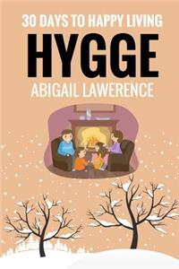 Hygge: 30 Days to Happy Living, From The Danish Art of Happiness and Living Well