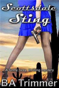 Scottsdale Sting: A Funny, Sexy, Thrilling Mystery...