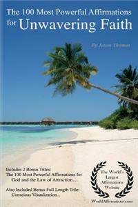 Faith Affirmations the 100 Most Powerful Affirmations for Unwavering Faith
