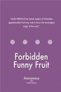Forbidden Funny Fruit